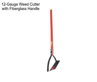 12-Gauge Weed Cutter with Fiberglass Handle