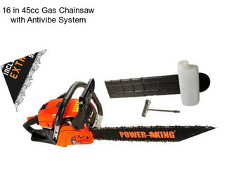 16 in 45cc Gas Chainsaw with Antivibe System