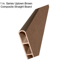 1 in. Series Uptown Brown Composite Straight Board
