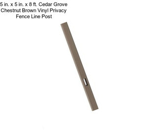 5 in. x 5 in. x 8 ft. Cedar Grove Chestnut Brown Vinyl Privacy Fence Line Post