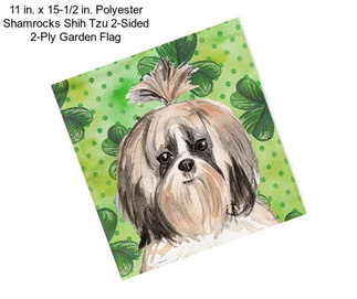 11 in. x 15-1/2 in. Polyester Shamrocks Shih Tzu 2-Sided 2-Ply Garden Flag