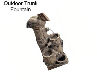 Outdoor Trunk Fountain