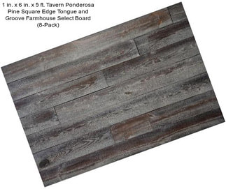 1 in. x 6 in. x 5 ft. Tavern Ponderosa Pine Square Edge Tongue and Groove Farmhouse Select Board (8-Pack)