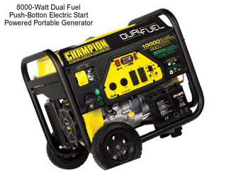 8000-Watt Dual Fuel Push-Botton Electric Start Powered Portable Generator