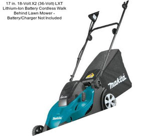 17 in. 18-Volt X2 (36-Volt) LXT Lithium-Ion Battery Cordless Walk Behind Lawn Mower - Battery/Charger Not Included