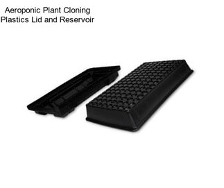 Aeroponic Plant Cloning Plastics Lid and Reservoir