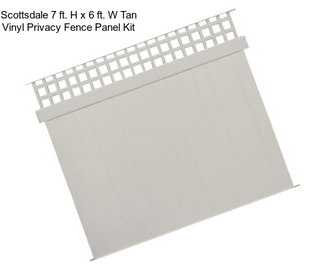 Scottsdale 7 ft. H x 6 ft. W Tan Vinyl Privacy Fence Panel Kit