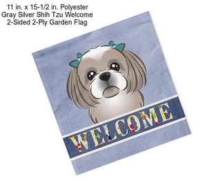 11 in. x 15-1/2 in. Polyester Gray Silver Shih Tzu Welcome 2-Sided 2-Ply Garden Flag