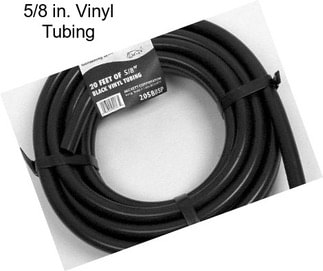 5/8 in. Vinyl Tubing