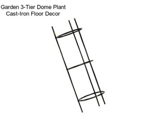 Garden 3-Tier Dome Plant Cast-Iron Floor Decor