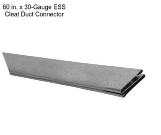 60 in. x 30-Gauge ESS Cleat Duct Connector