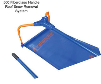 500 Fiberglass Handle Roof Snow Removal System