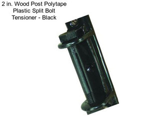 2 in. Wood Post Polytape Plastic Split Bolt Tensioner - Black