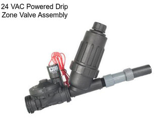 24 VAC Powered Drip Zone Valve Assembly