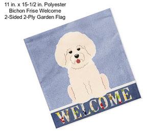 11 in. x 15-1/2 in. Polyester Bichon Frise Welcome 2-Sided 2-Ply Garden Flag