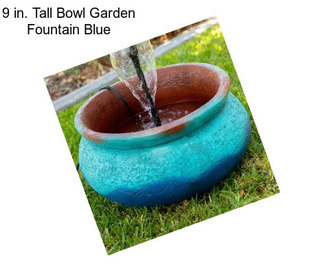 9 in. Tall Bowl Garden Fountain Blue