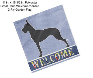 11 in. x 15-1/2 in. Polyester Great Dane Welcome 2-Sided 2-Ply Garden Flag