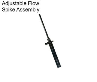 Adjustable Flow Spike Assembly