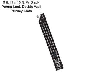 6 ft. H x 10 ft. W Black Perma-Lock Double Wall Privacy Slats