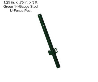 1.25 in. x .75 in. x 3 ft. Green 14-Gauge Steel U-Fence Post