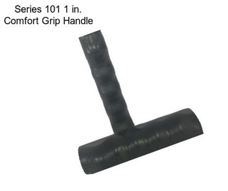 Series 101 1 in. Comfort Grip Handle