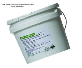 Quick Release Bacteria Bio-Maintenance with Water Soluble Bag