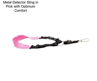 Metal Detector Sling in Pink with Optimum Comfort