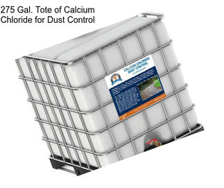 275 Gal. Tote of Calcium Chloride for Dust Control