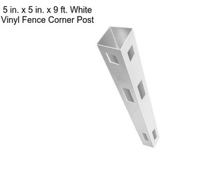 5 in. x 5 in. x 9 ft. White Vinyl Fence Corner Post