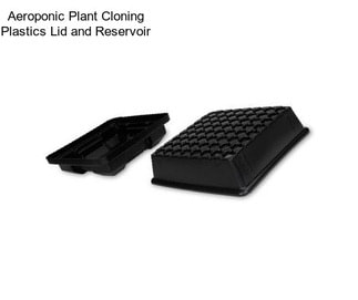Aeroponic Plant Cloning Plastics Lid and Reservoir