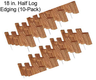 18 in. Half Log Edging (10-Pack)