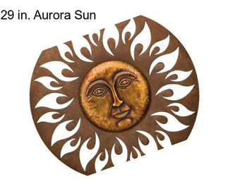 29 in. Aurora Sun