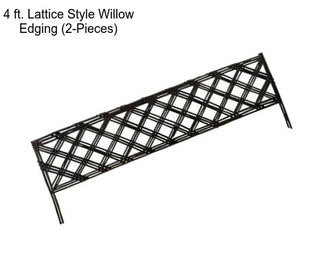 4 ft. Lattice Style Willow Edging (2-Pieces)