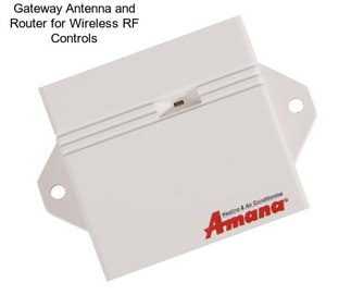 Gateway Antenna and Router for Wireless RF Controls