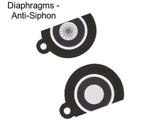 Diaphragms - Anti-Siphon