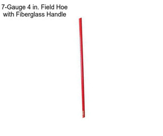 7-Gauge 4 in. Field Hoe with Fiberglass Handle