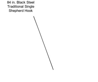 84 in. Black Steel Traditional Single Shepherd Hook