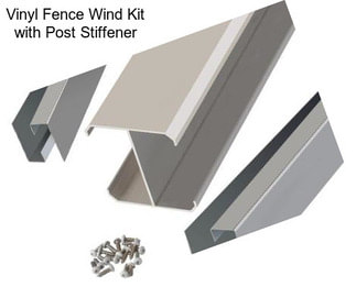 Vinyl Fence Wind Kit with Post Stiffener