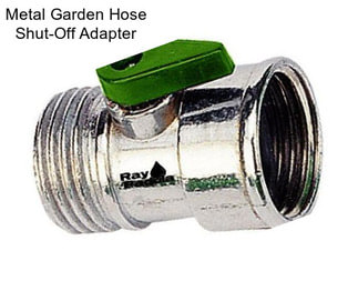 Metal Garden Hose Shut-Off Adapter