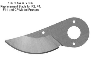 1 in. x 1/4 in. x 3 in. Replacement Blade for F2, F4, F11 and CP Model Pruners