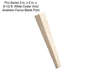 Pro Series 5 in. x 5 in. x 8-1/2 ft. White Cedar Vinyl Anaheim Fence Blank Post