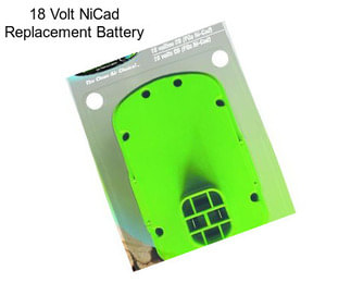 18 Volt NiCad Replacement Battery