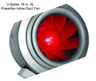 V-Series 16 in. XL Powerfan Inline Duct Fan