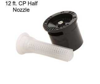 12 ft. CP Half Nozzle