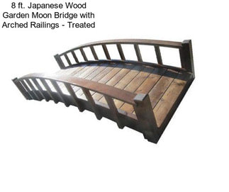 8 ft. Japanese Wood Garden Moon Bridge with Arched Railings - Treated