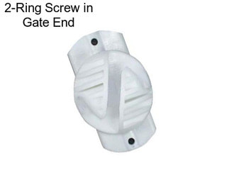 2-Ring Screw in Gate End