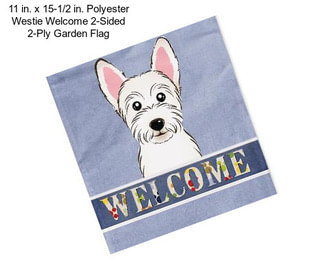 11 in. x 15-1/2 in. Polyester Westie Welcome 2-Sided 2-Ply Garden Flag