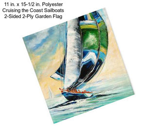11 in. x 15-1/2 in. Polyester Cruising the Coast Sailboats 2-Sided 2-Ply Garden Flag