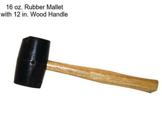 16 oz. Rubber Mallet with 12 in. Wood Handle