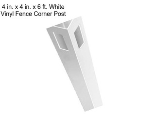 4 in. x 4 in. x 6 ft. White Vinyl Fence Corner Post